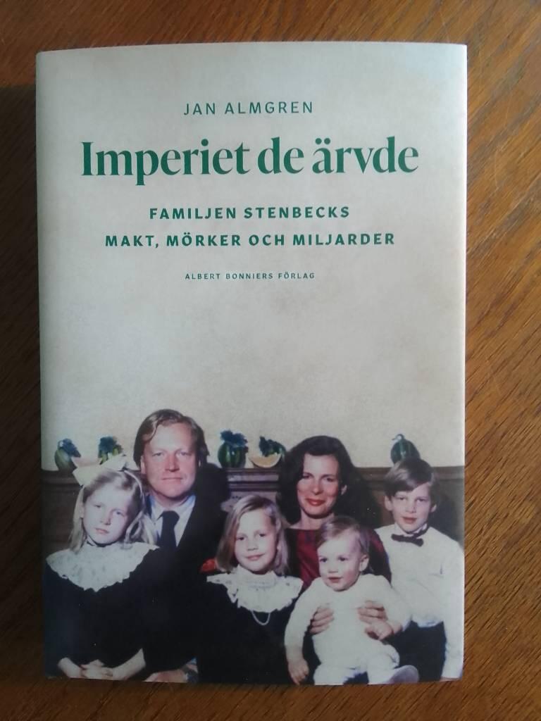 Imperiet de ärvde - familjen Stenbecks makt, mörker och miljarder