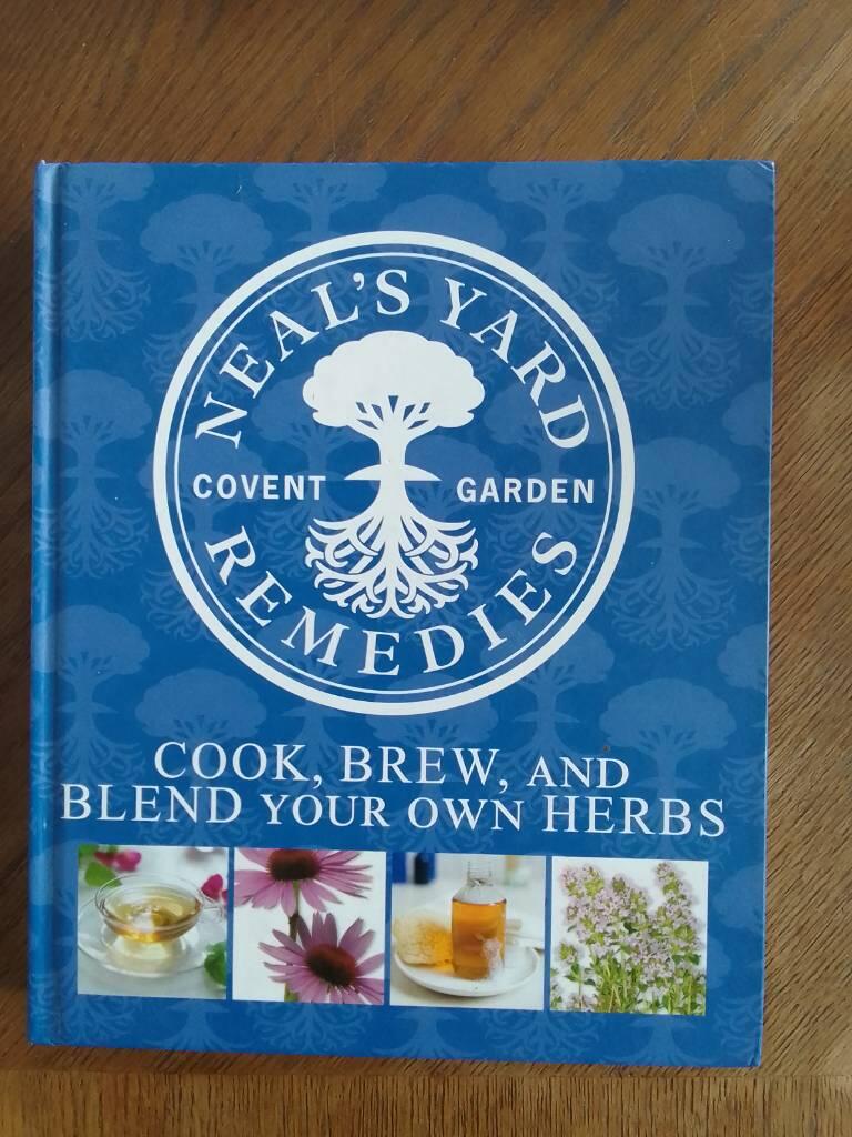 Neals yard remedies - cook, brew and blend your own herbs