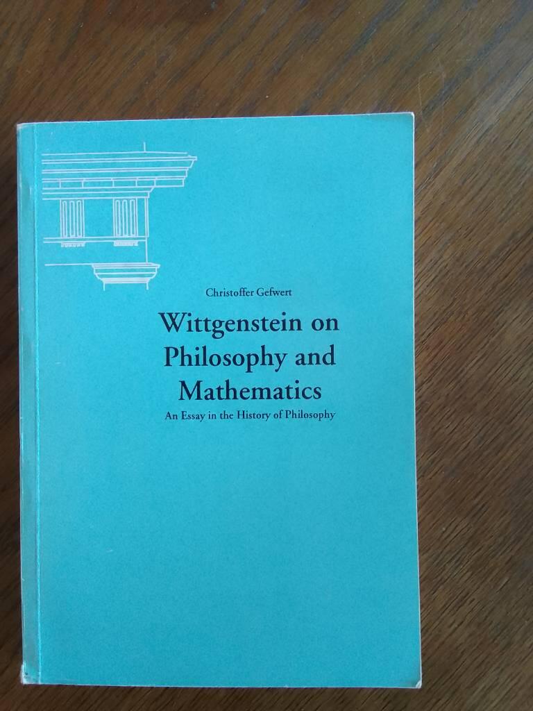 Wittgenstein on philosophy and mathematics - an essay in the history of philosophy