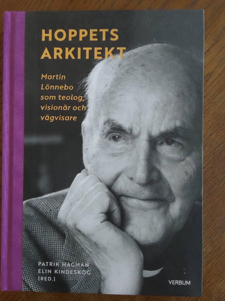 Hoppets arkitekt - Martin L&ouml;nnebo som teolog, vision&auml;r och v&auml;gvisare