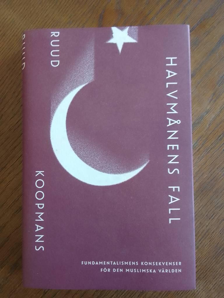 Halvm&aring;nens fall - fundamentalismens konsekvenser f&ouml;r den muslimska v&auml;rlden