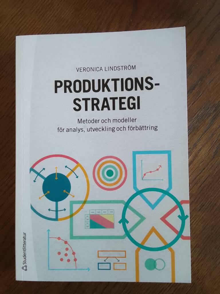 Produktionsstrategi - metoder och modeller f&ouml;r analys, utveckling och f&ouml;rb&auml;ttring