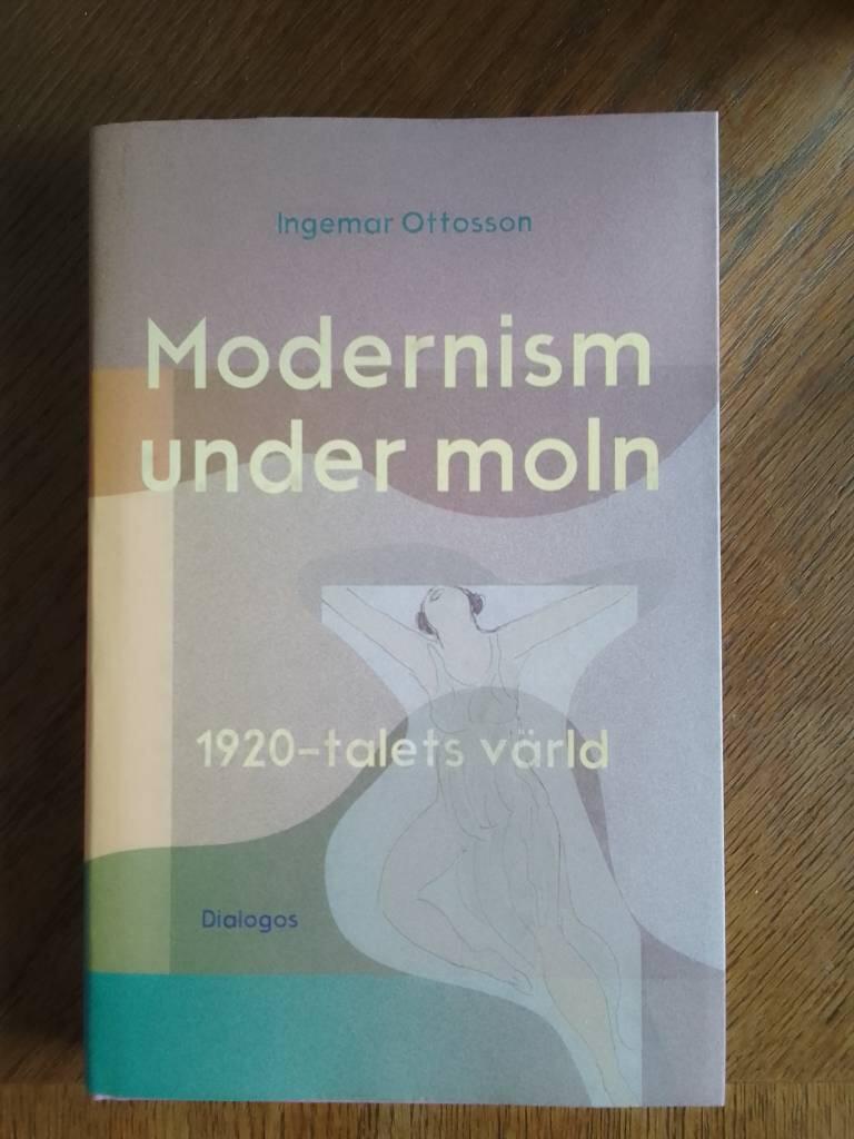 Modernism under moln - 1920-talets v&auml;rld