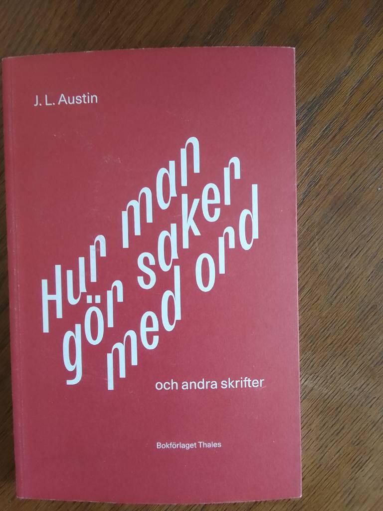 Hur man g&ouml;r saker med ord - och andra skrifter