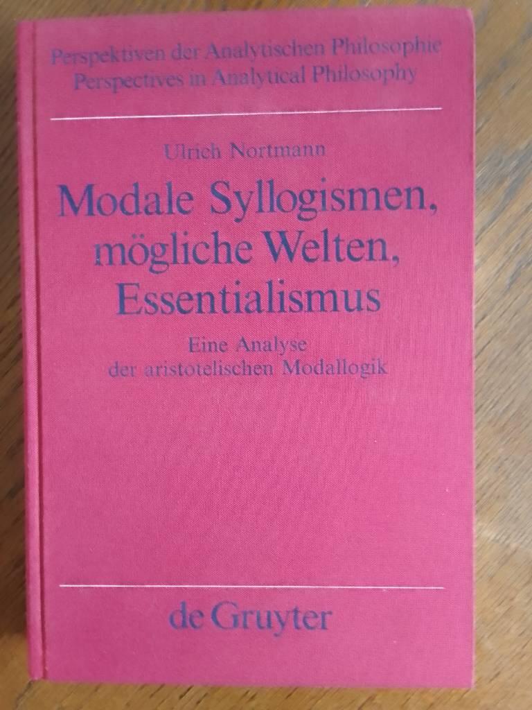 Modale Syllogismen, m&ouml;gliche Welten, Essentialismus - eine Analyse der aristotelischen Modallogik