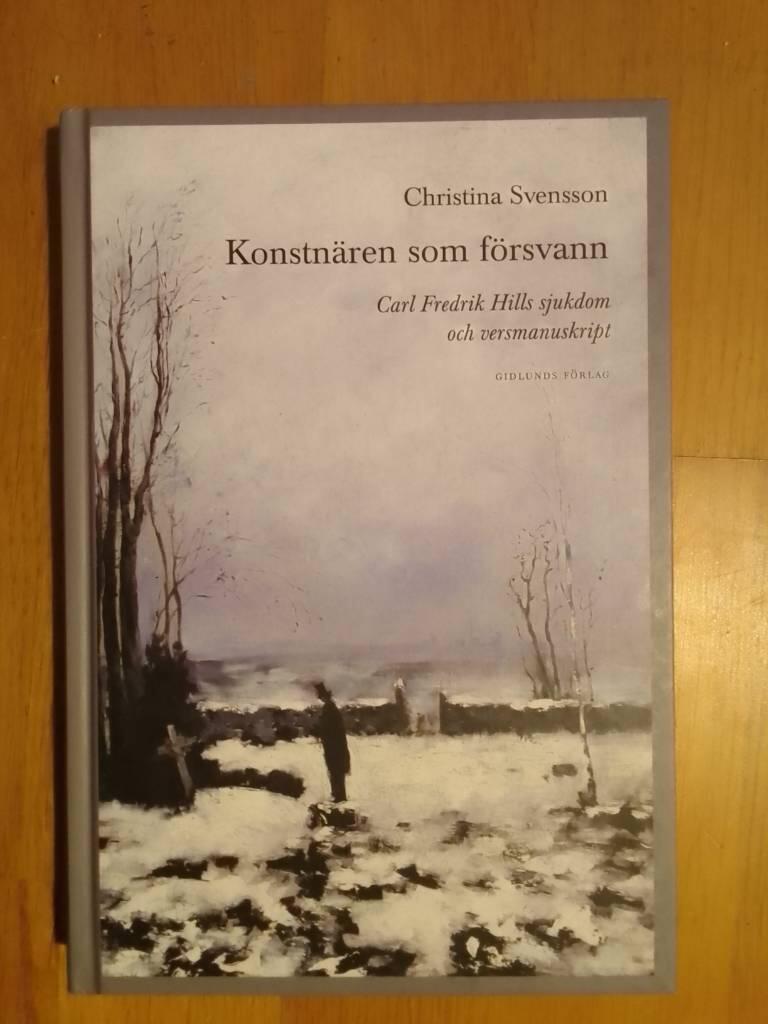 Konstn&auml;ren som f&ouml;rsvann - Carl Fredrik Hills sjukdom och versmanuskript