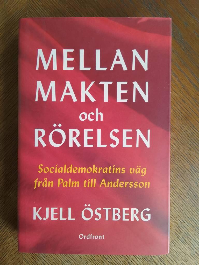 Mellan makten och r&ouml;relsen - socialdemokratins v&auml;g fr&aring;n Palm till Andersson