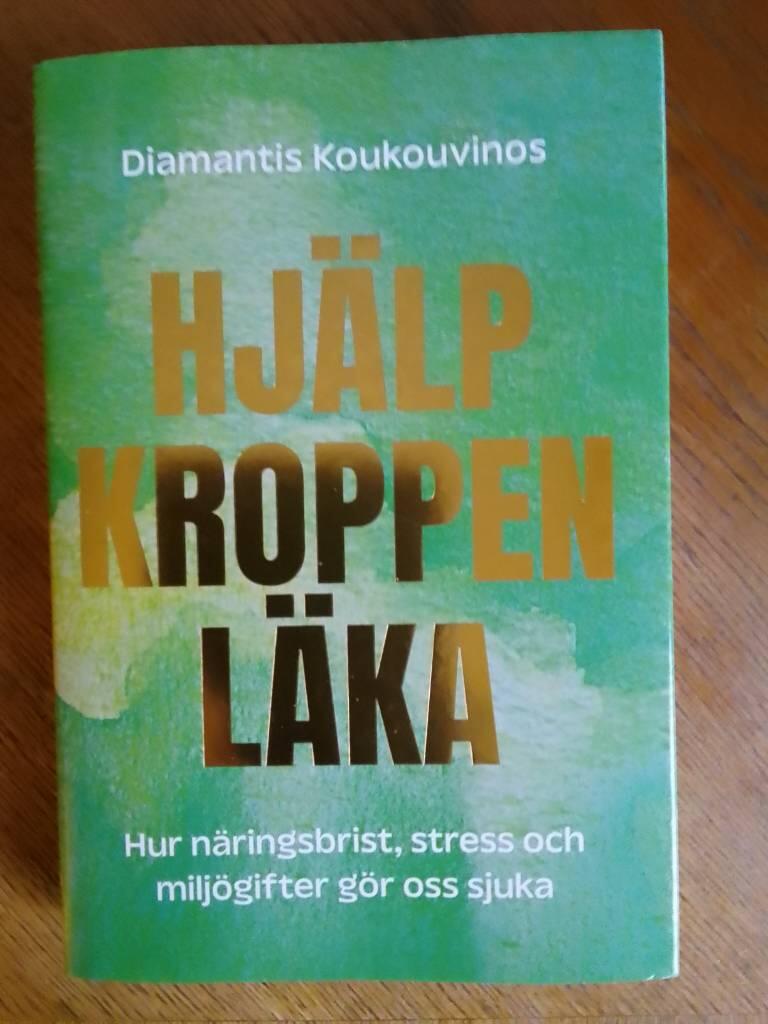 Hj&auml;lp kroppen l&auml;ka : hur n&auml;ringsbrist, stress och milj&ouml;gifter g&ouml;r oss sjuka