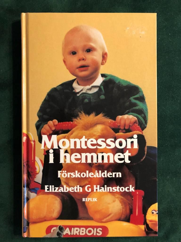 Montessori i hemmet : f&ouml;rskole&aring;ldern