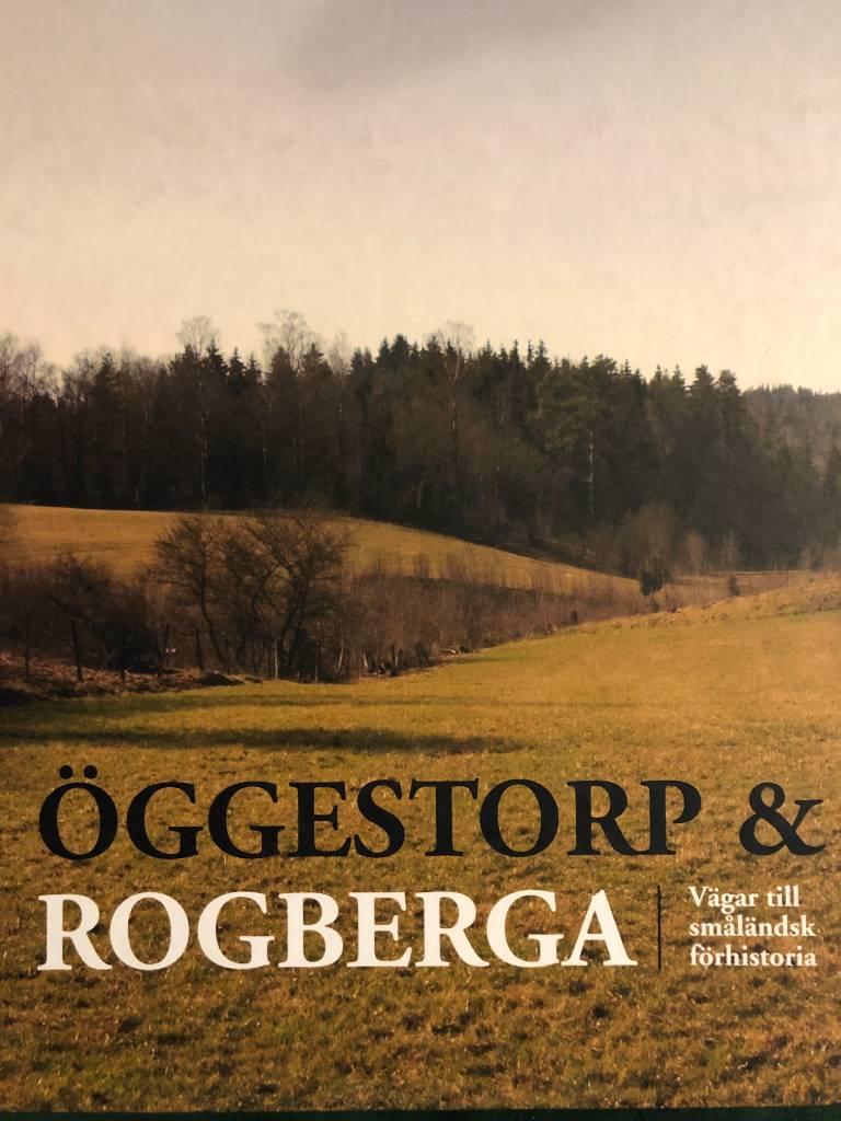 &Ouml;ggestorp & Rogberga - v&auml;gar till sm&aring;l&auml;ndsk f&ouml;rhistoria