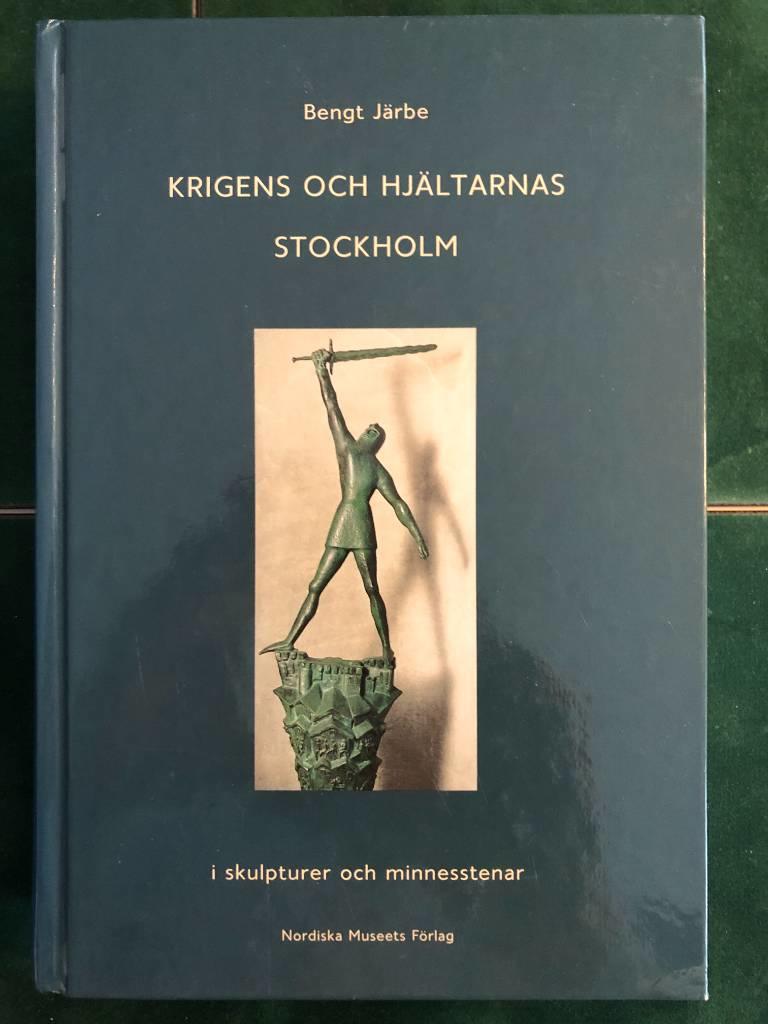 Krigets och hjältarnas Stockholm i skulpturer och minnesstenar