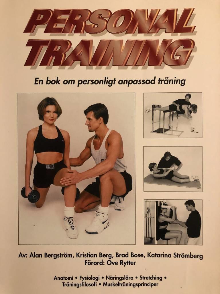 Personal training : [framtidens yrke] : [en bok om personligt anpassad träning] : [anatomi, fysiologi, näringslära, stretching, träningsfilosofi, muskelträningsprinciper]