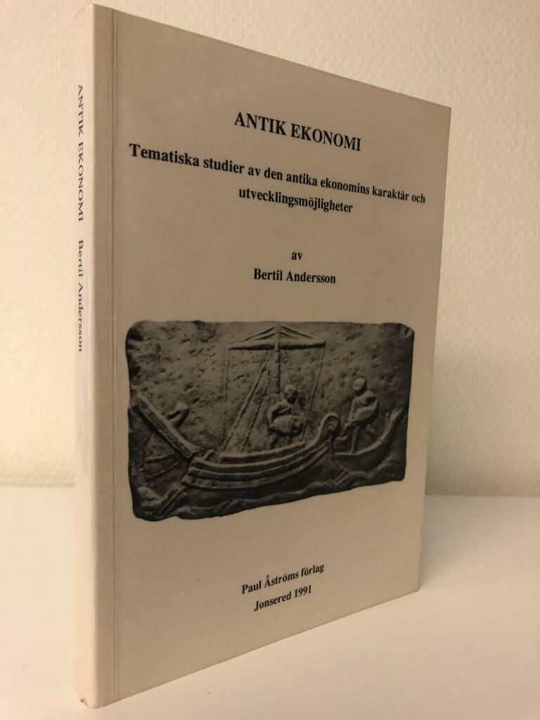 Antik ekonomi : tematiska studier av den antika ekonomins karakt&auml;r och utvecklingsm&ouml;jligheter