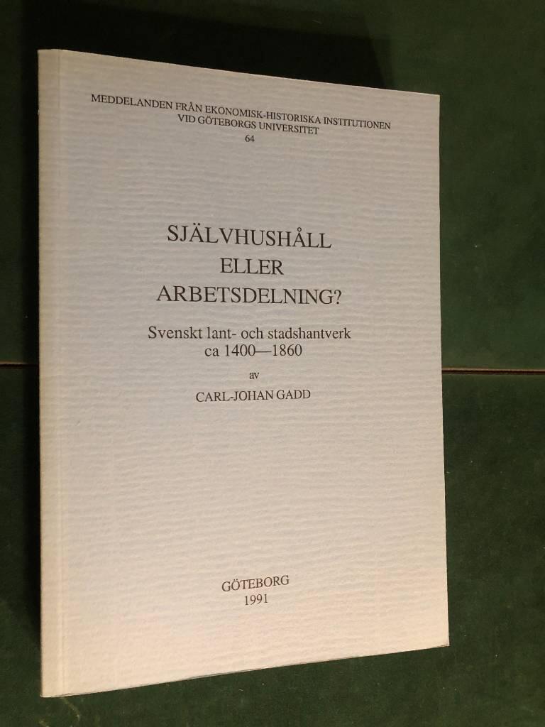 Självhushåll eller arbetsdelning? [Elektronisk resurs] : svenskt lant- och stadshantverk ca 1400-1860 = [Self-sufficiency or division of labour? : rural and urban crafts in Sweden, ca 1400-1860]