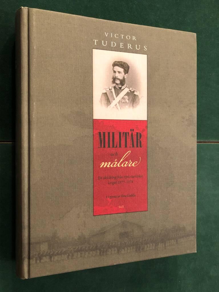 Victor Tuderus : milit&auml;r och m&aring;lare : en skildring fr&aring;n rysk-turkiska kriget 1877-1878