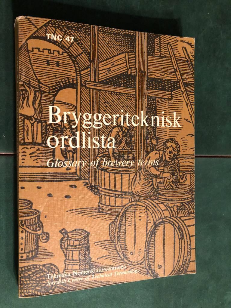 Bryggeriteknisk ordlista : med definitioner samt motsvarigheter på tyska, engelska och franska = Glossary of brewery terms : with definitions in Swedish and equivalents in German, English and French