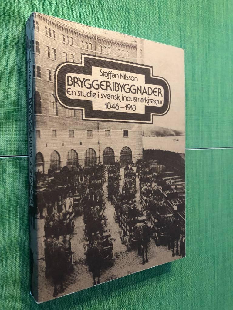 Bryggeribyggnader : en studie i svensk industriarkitektur 1846-1918