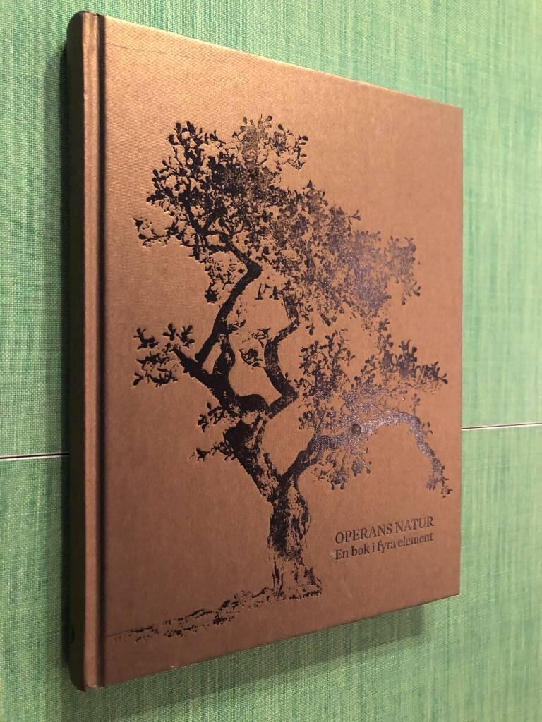 Operans natur - en bok i fyra element : ess&auml;er om naturens roll i opera och dans, p&aring; G&ouml;teborgsOperan och andra platser i tid och rum