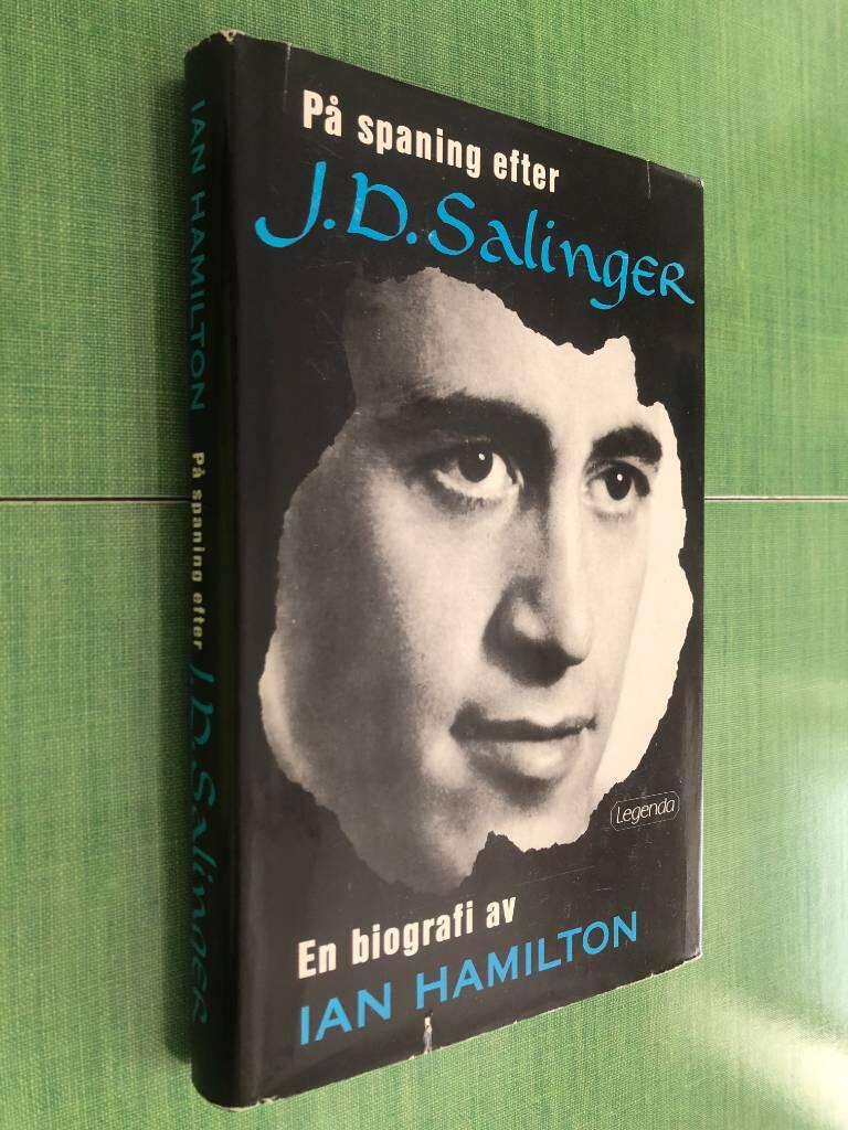 På spaning efter J D Salinger : [en biografi]
