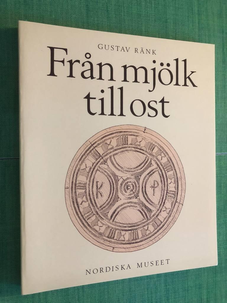 Från mjölk till ost : drag ur den äldre mjölkhushållningen i Sverige