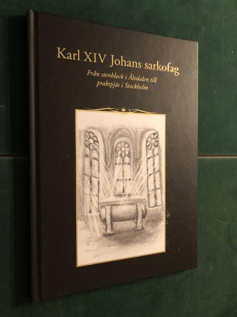 Karl XIV Johans sarkofag : från stenblock i Älvdalen till praktpjäs i Stockholm