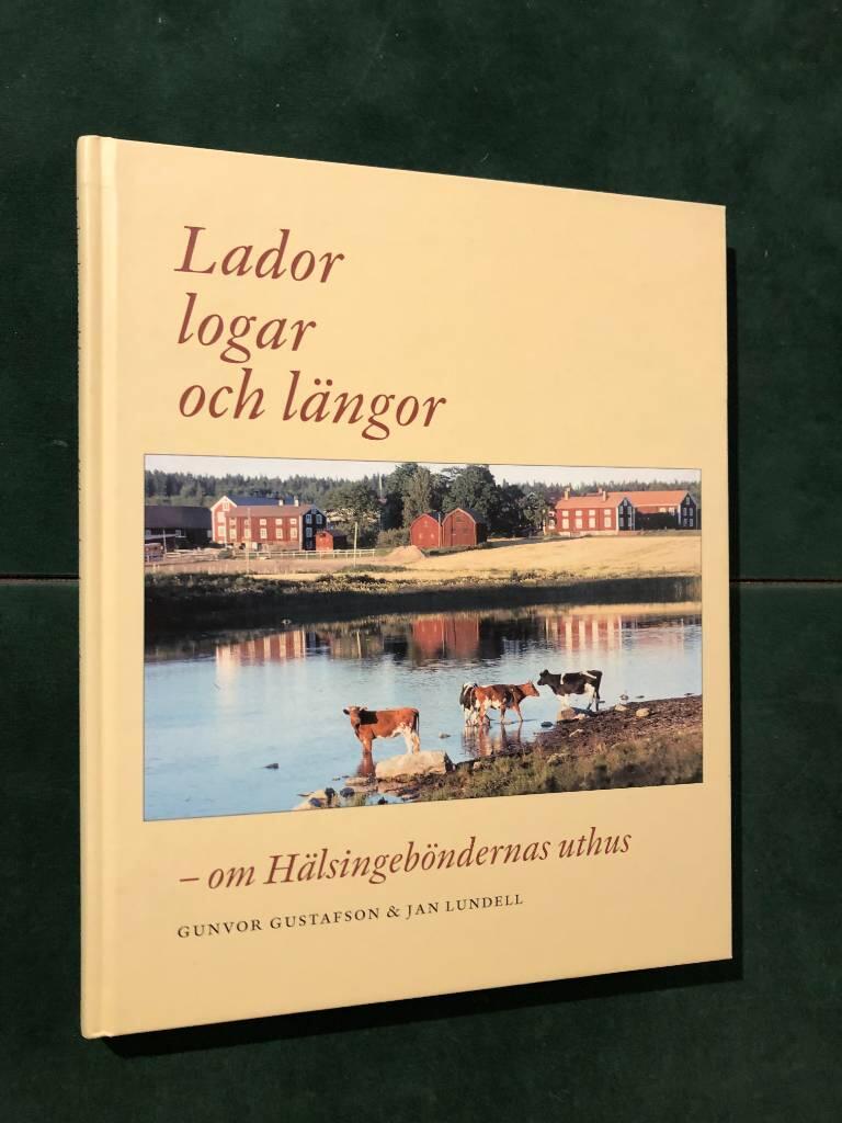 Lador, logar och l&auml;ngor - om H&auml;lsingeb&ouml;ndernas uthus