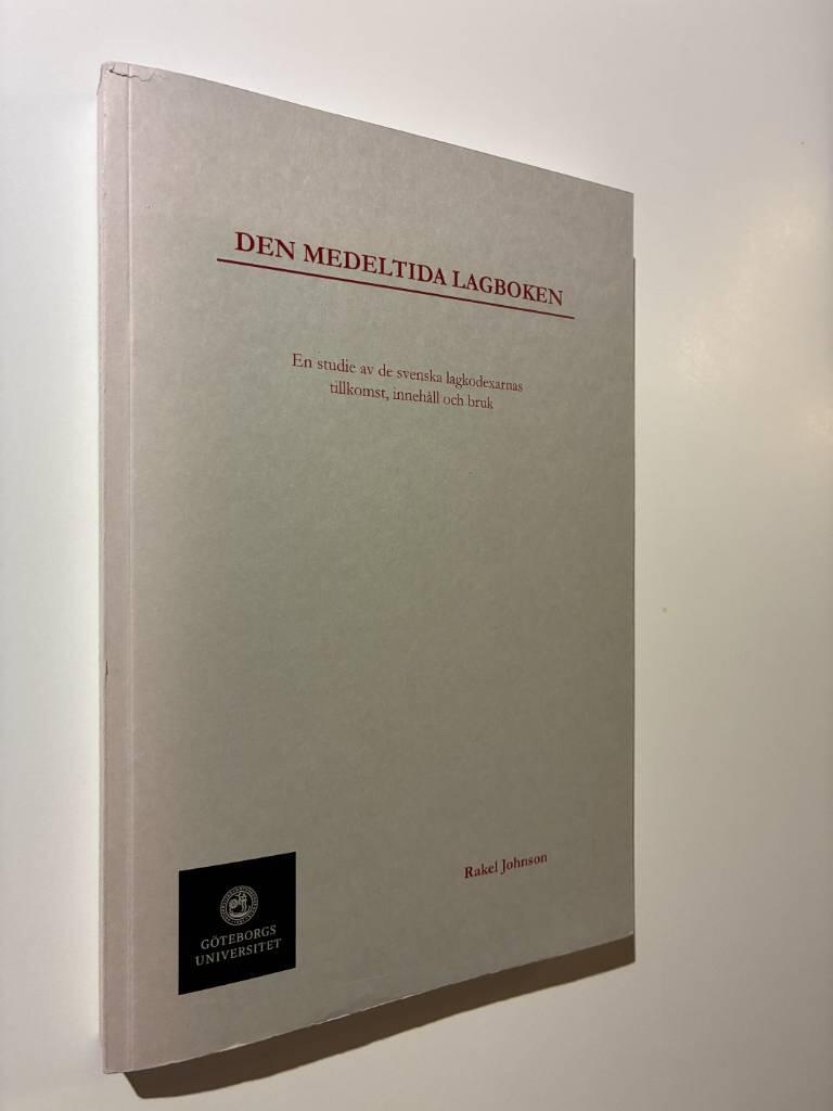 Den medeltida lagboken : en studie av de svenska lagkodexarnas tillkomst, inneh&aring;ll och bruk