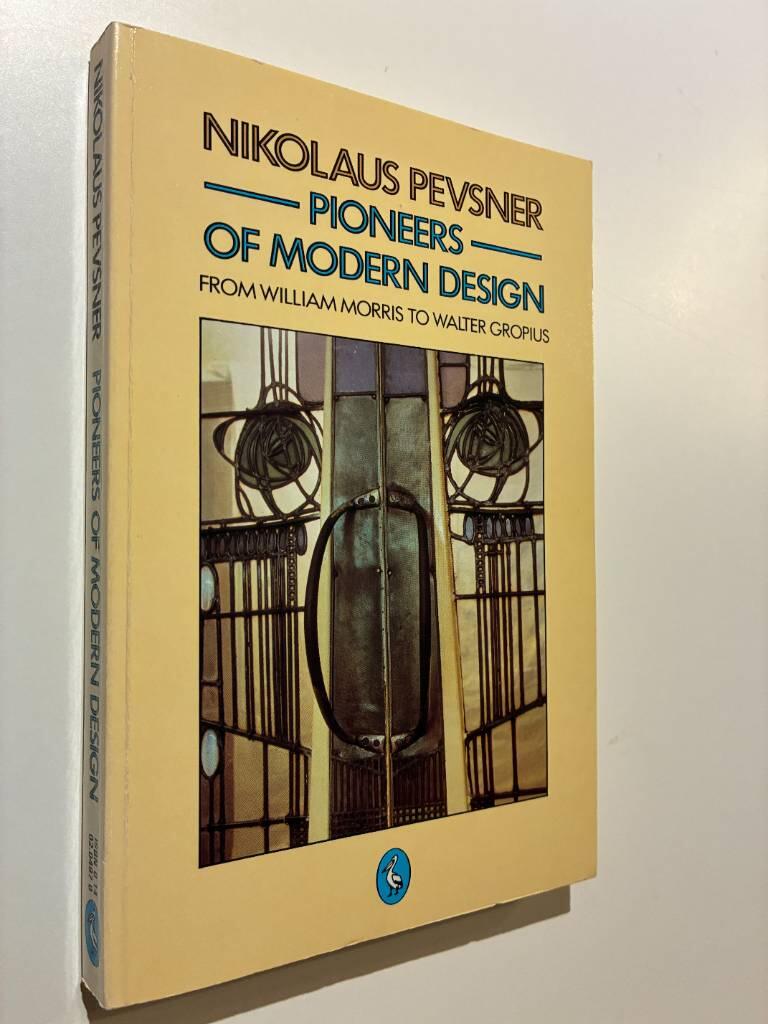 Pioneers of modern design : from William Morris to Walter Gropius