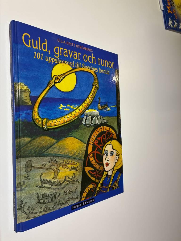 Guld, gravar och runor : 101 uppslagsord till Sveriges forntid