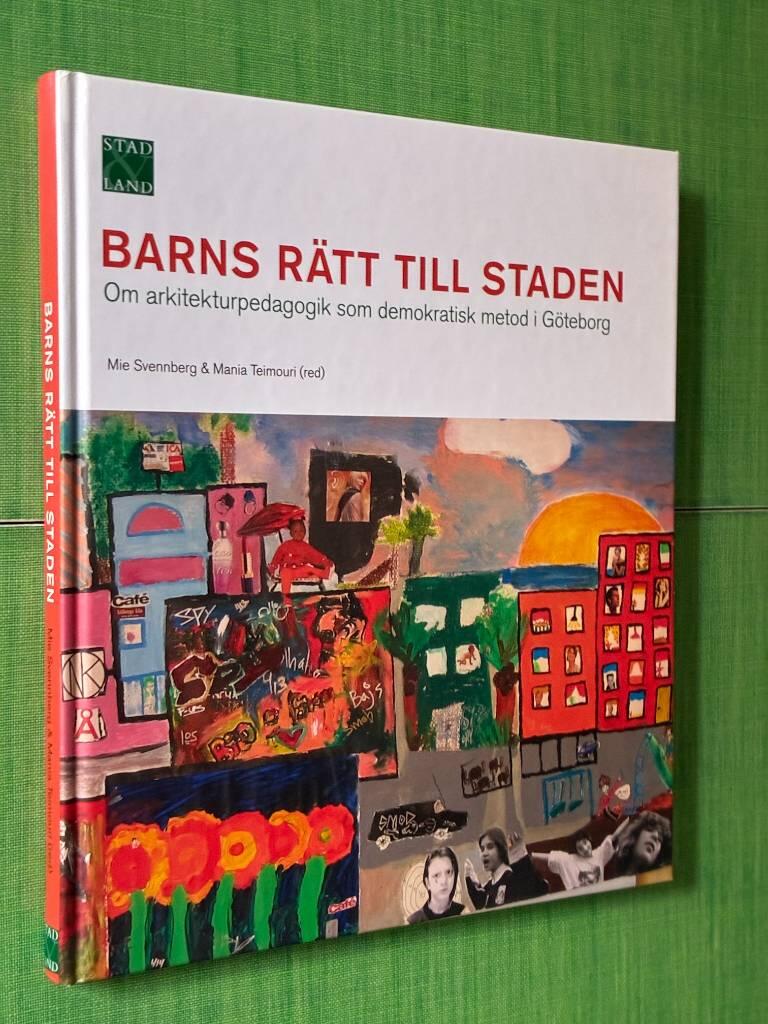 Barns r&auml;tt till staden : om arkitekturpedagogik som demokratisk metod i G&ouml;teborg