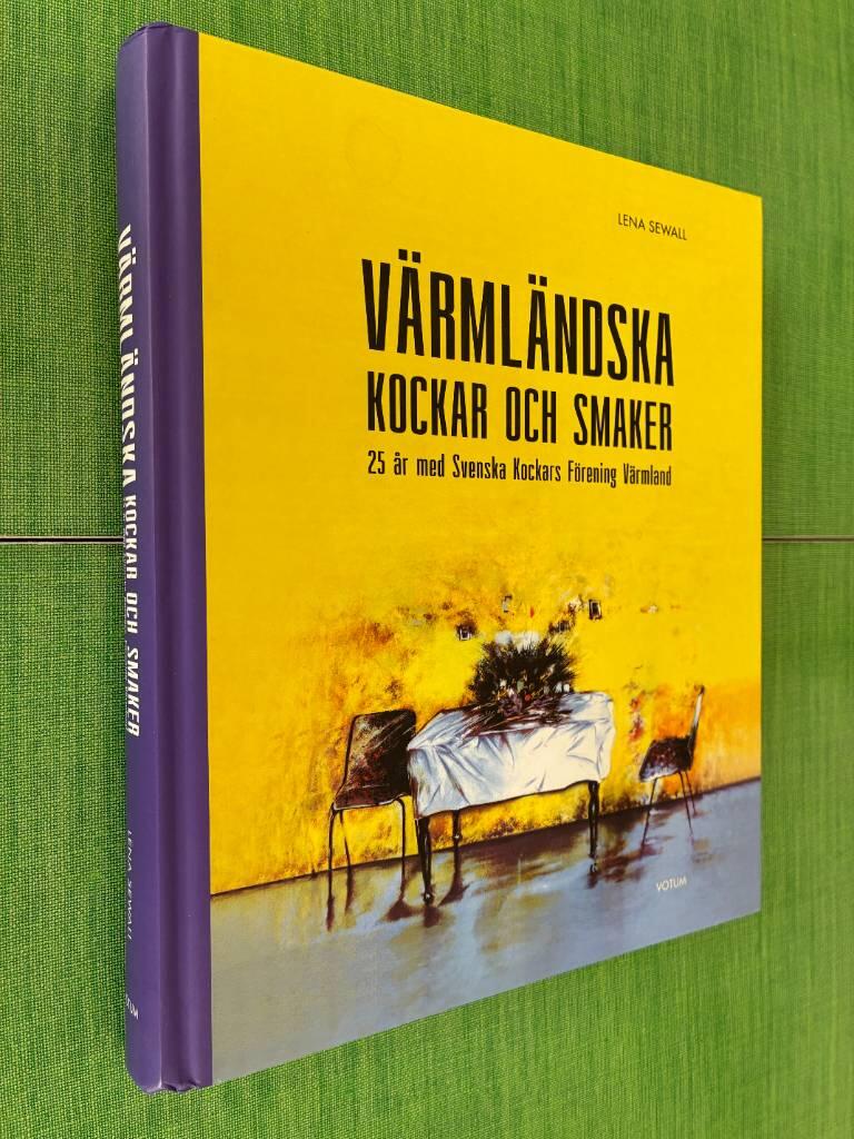 V&auml;rml&auml;ndska kockar och smaker : 25 &aring;r med Svenska kockars f&ouml;rening V&auml;rmland
