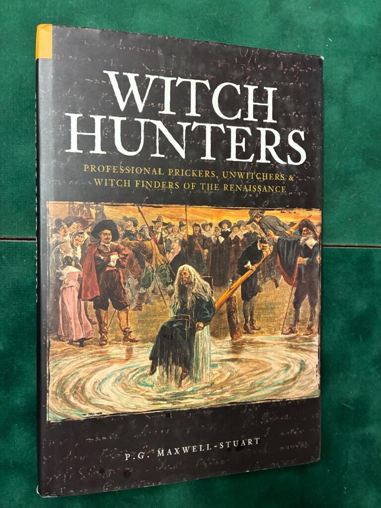 Witch-hunters - professional prickers, unwitchers and witch finders of the Renaissance