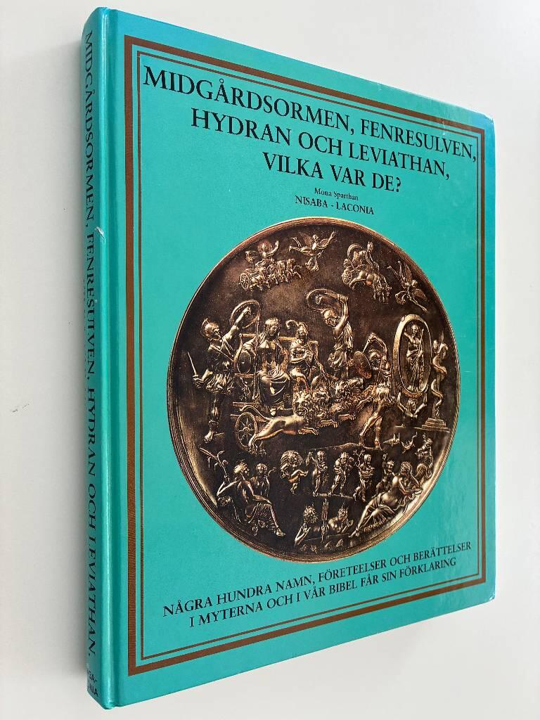 Midg&aring;rdsormen, Fenresulven, Hydran och Leviathan, vilka var de? - n&aring;gra hundra namn, f&ouml;reteelser och ber&auml;ttelser i nordisk, grekisk, egyptisk mytologi och i v&aring;r bibel f&aring;r sin f&ouml;rklaring