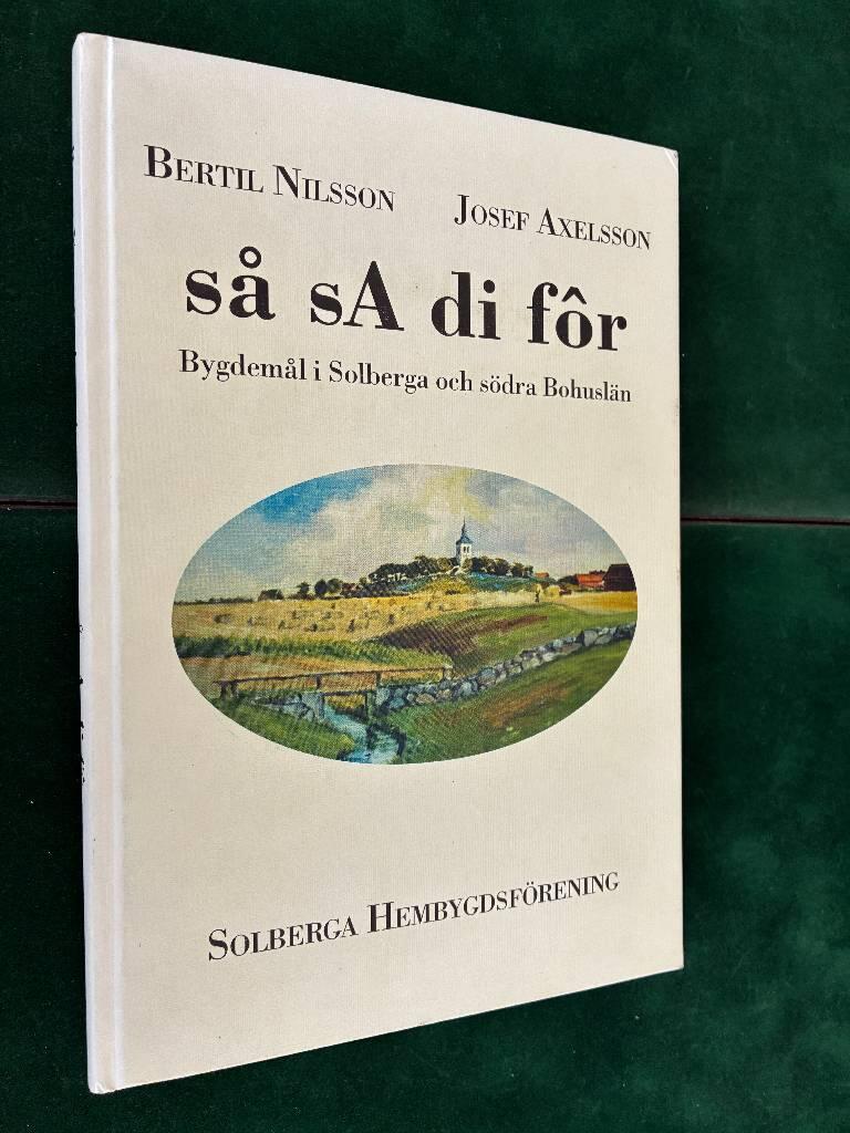 S&aring; sA di f&ocirc;r - bygdem&aring;l i Solberga och s&ouml;dra Bohusl&auml;n