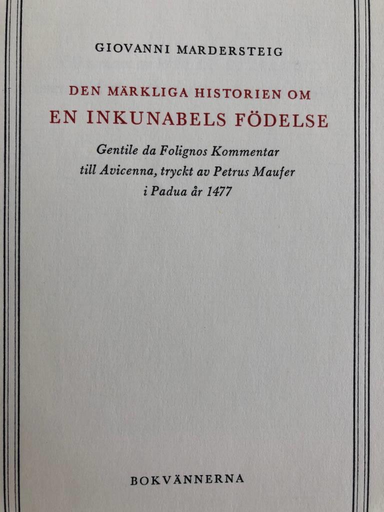 Den märkliga historien om en inkunabels födelse : Gentile da Folignos Kommentar till Avicenna, tryckt av Petrus Maufer i Padua år 1477