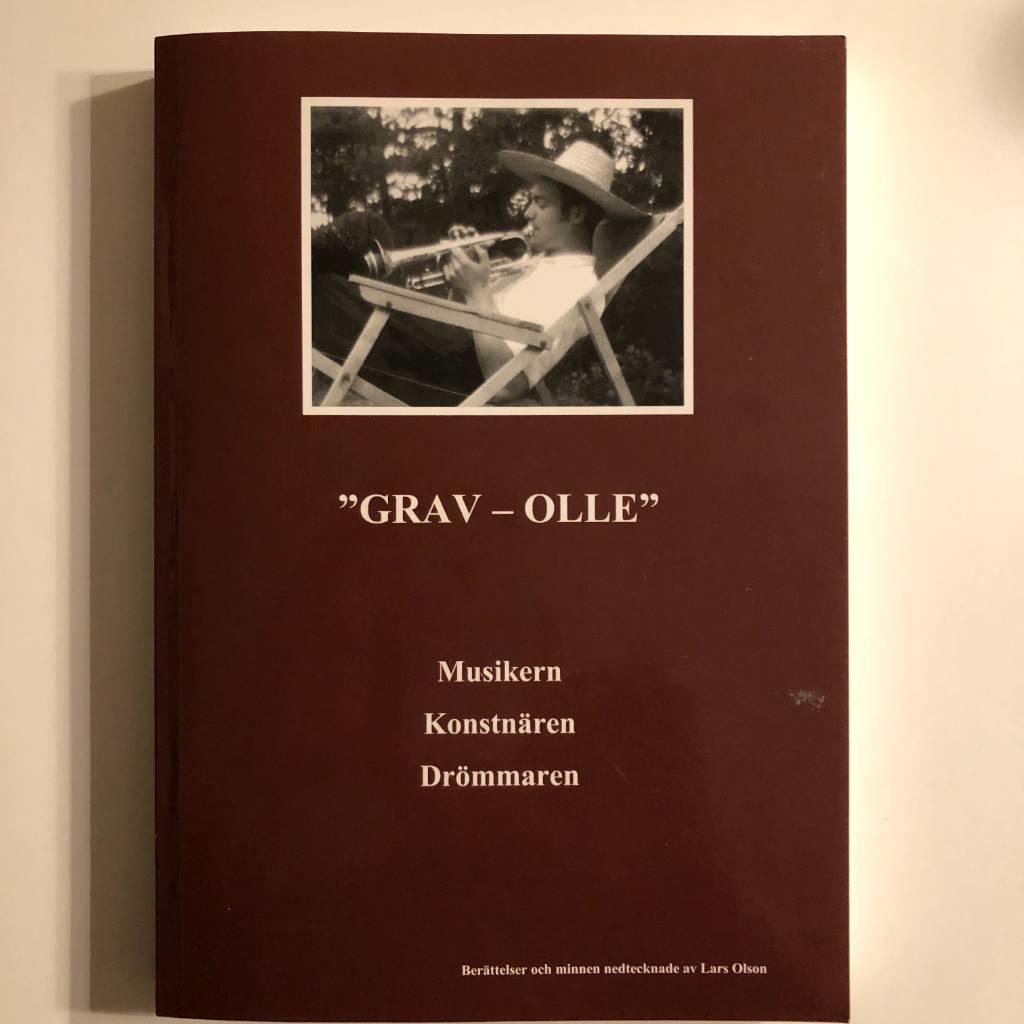 "Grav-Olle", grabben från Ulricehamn : musikern, konstnären, drömmaren : [berättelser och minnen : intervjuer med vänner, släktingar, musiker m.fl. samt tidningsklipp, artiklar m.m. om och omkring Olle Grafström