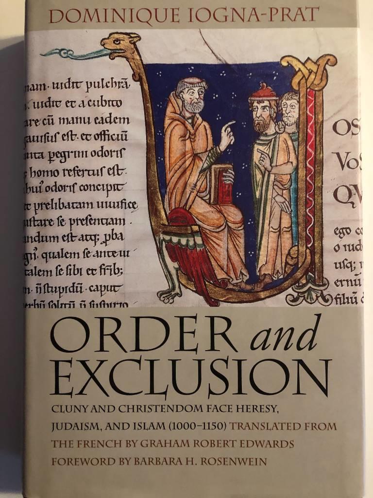 Order and exclusion - Cluny and Christendom face heresy, Judaism, and Islam, 1000-1150