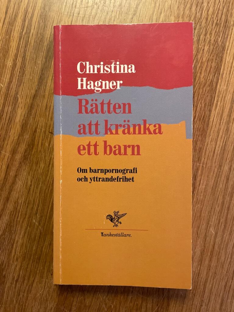 R&auml;tten att kr&auml;nka ett barn : om barnpornografi och yttrandefrihet