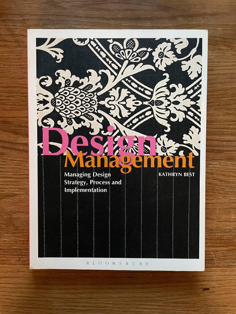 Design management [Electronisk resurs] : managing design strategy, process and implementation