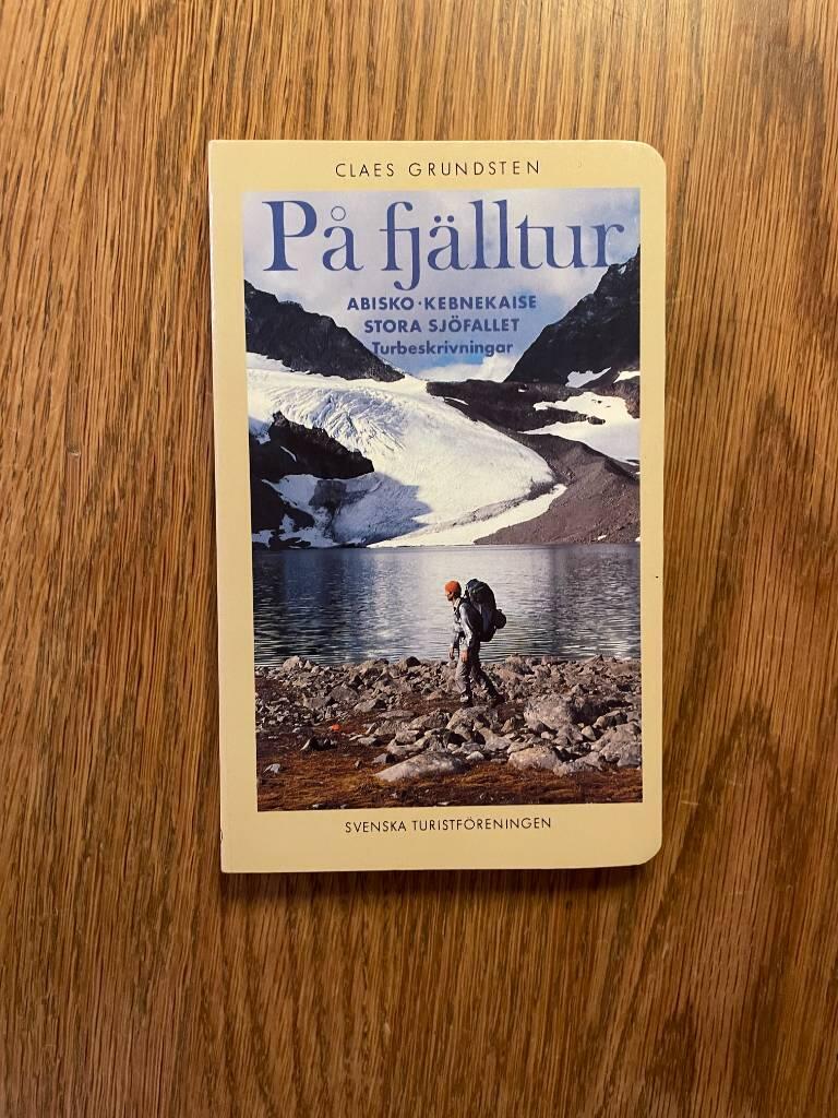 På fjälltur : Abisko, Kebnekaise, Stora sjöfallet : turbeskrivningar