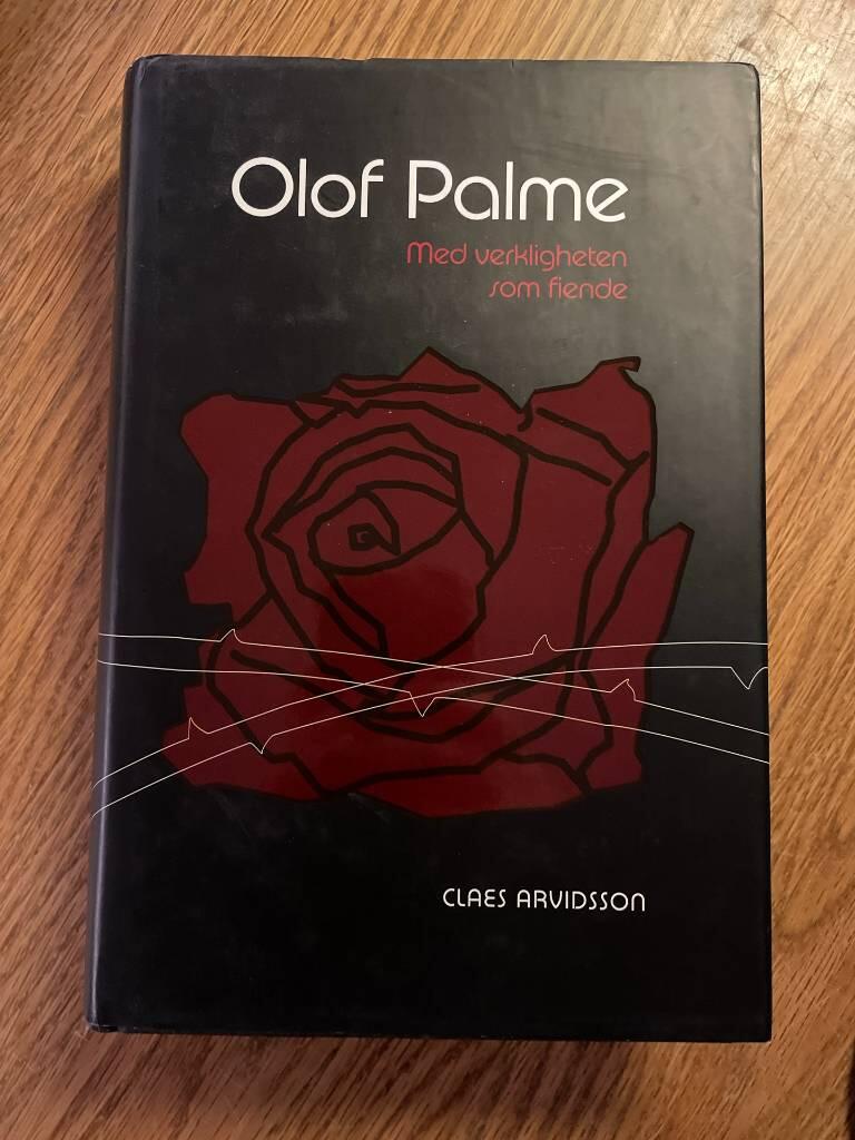 Olof Palme : med verkligheten som fiende