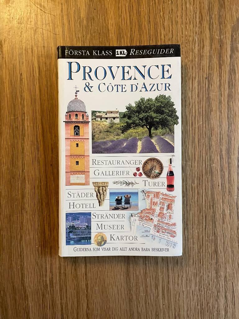 Provence & C&ocirc;te d'Azur : [restauranger, gallerier, turer, st&auml;der, hotell, str&auml;nder, museer, kartor]