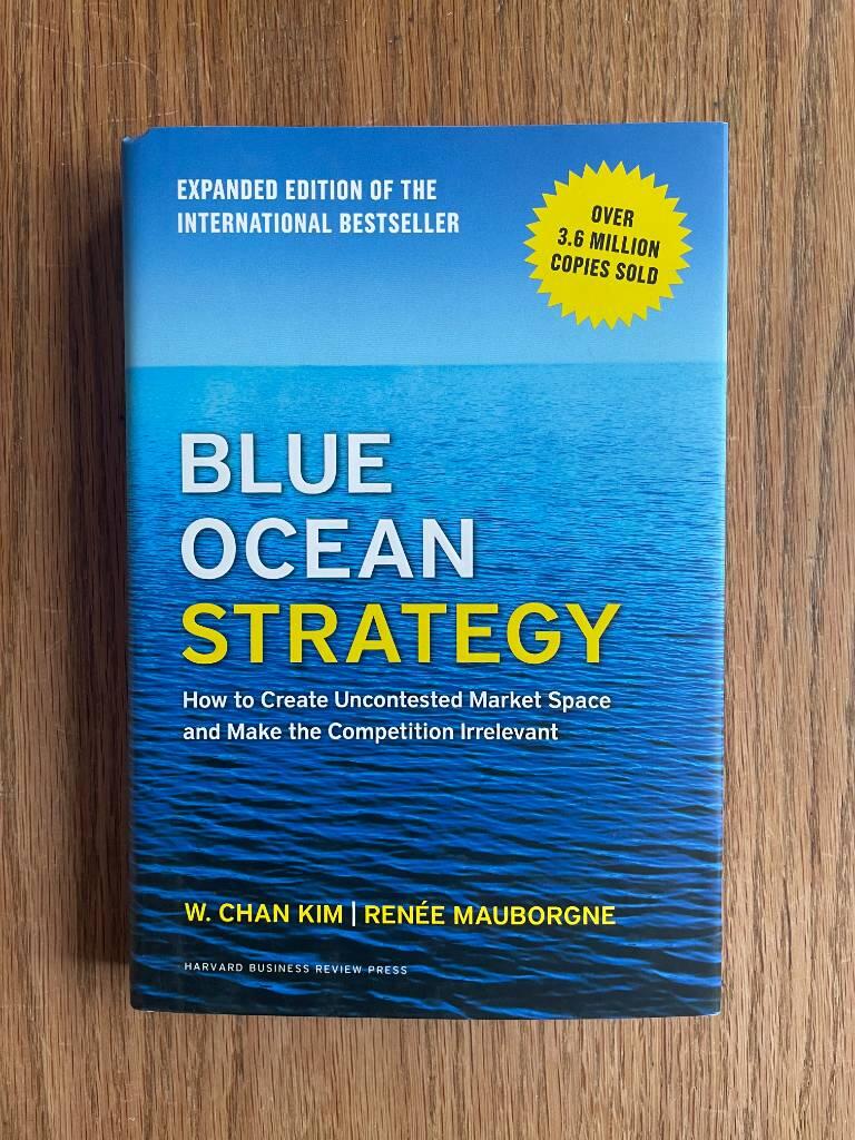 Blue ocean strategy : how to create uncontested market space and make the competition irrelevant