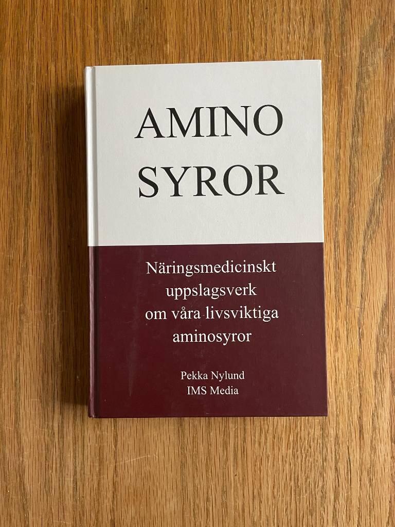 Aminosyror : ett näringsmedicinskt uppslagsverk om våra livsviktiga aminosyror