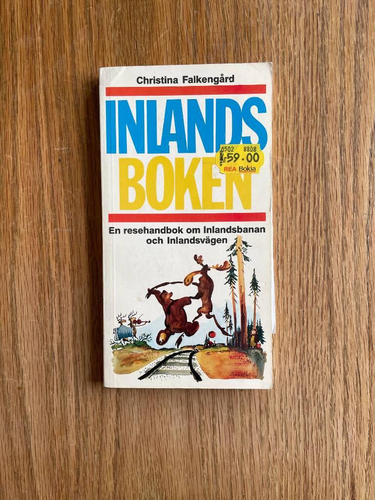 Inlandsboken : en resehandbok om Inlandsbanan och Inlandsv&auml;gen