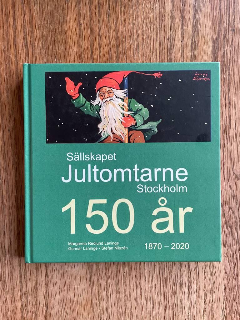 S&auml;llskapet Jultomtarne Stockholm - 150 &aring;r : 1870-2020