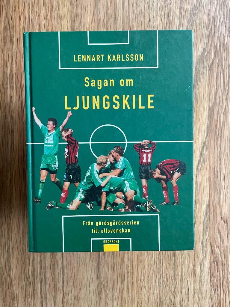 Sagan om Ljungskile : fr&aring;n g&auml;rdsg&aring;rdsserien till allsvenskan