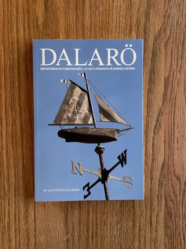 Dalar&ouml; - d&auml;r historien och framtiden m&ouml;ts : ett nytt perspektiv p&aring; Sveriges historia