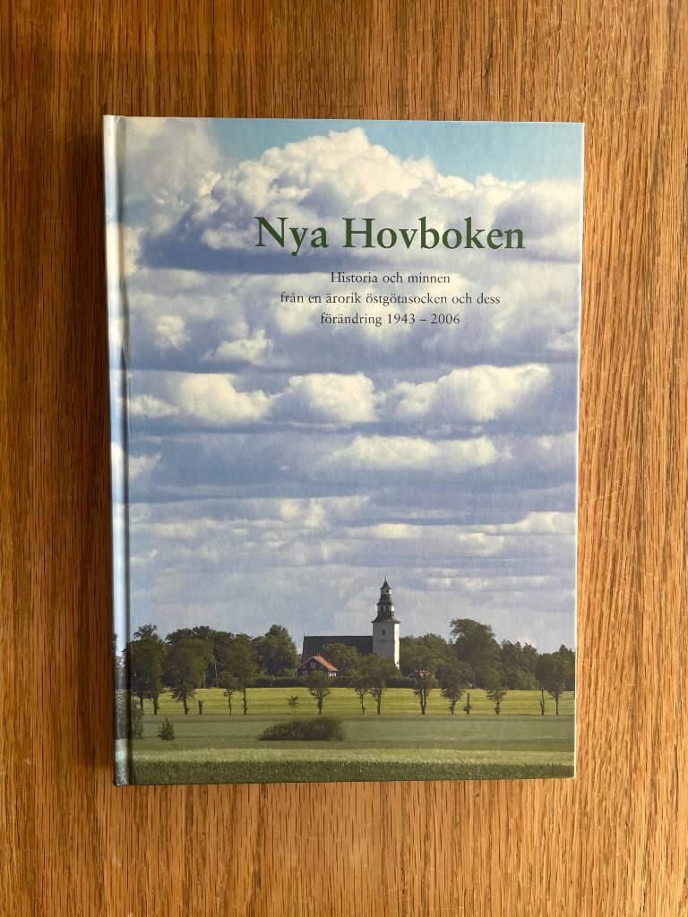 Nya Hovboken - historia och minnen fr&aring;n en &auml;rorik &ouml;stg&ouml;tasocken och dess f&ouml;r&auml;ndring 1943-2006