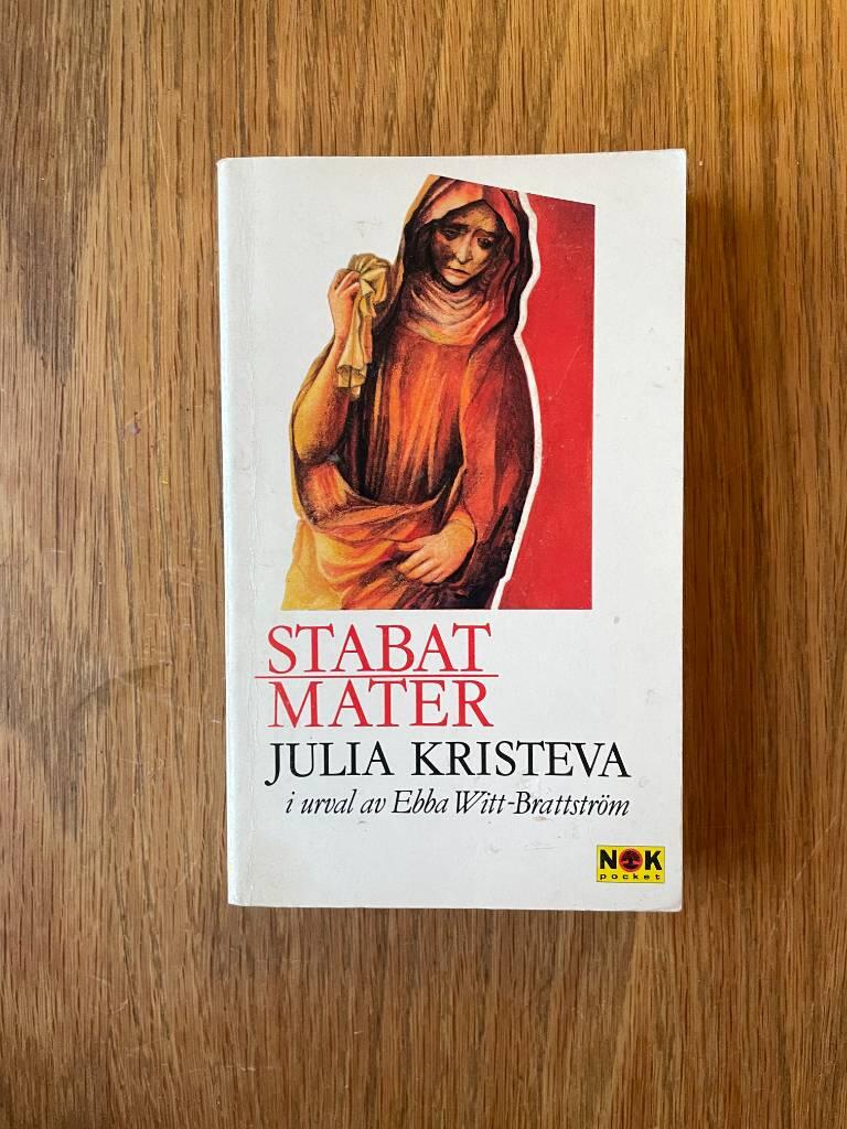 Stabat mater : och andra texter i urval av Ebba Witt-Brattstr&ouml;m